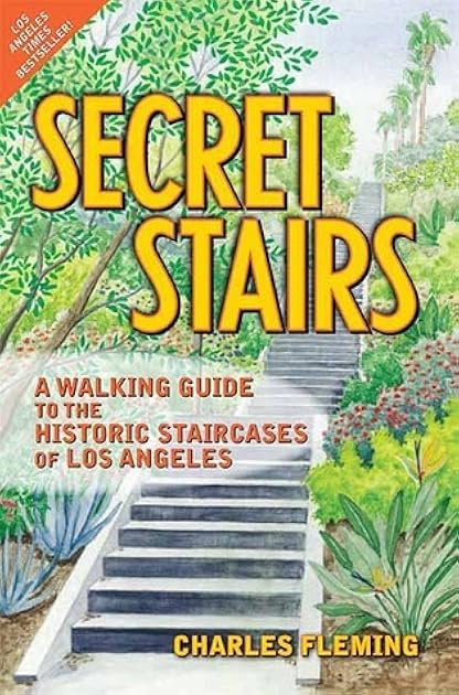 Secret Stairs: A Walking Guide to the Historic Staircases of Los Angeles (Revised September 2020)