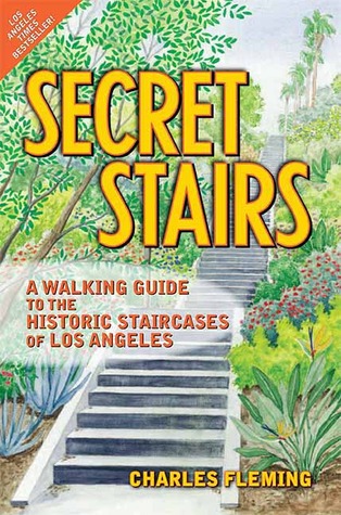 Secret Stairs: A Walking Guide to the Historic Staircases of Los Angeles (Revised September 2020)