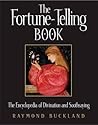 The Fortune-Telling Book: The Encyclopedia of Divination and Soothsaying