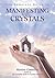 The Complete Guide to Manifesting with Crystals