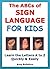 ABC Books: The ABCs of Sign Language for Kids - Learn the Letters A to Z Quickly & Easily (Educational Books for Children)