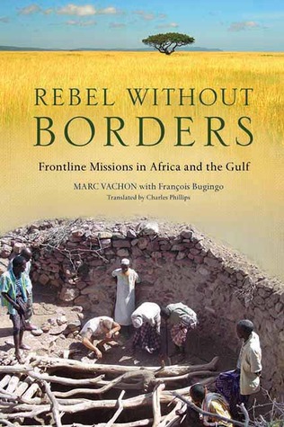 Rebel Without Borders: Frontline Missions in Africa and the Gulf