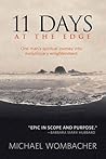 11 Days at the Edge: One Man's Spiritual Journey into Evolutionary Enlightenment 11 Days at the Edge: One Man's Spiritual Journey into Evolutionary Enlightenment