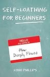 Self-Loathing for Beginners