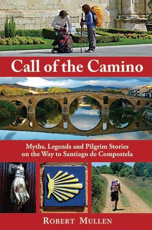 Call of the Camino: Myths, Legends and Pilgrim Stories on the Way to Santiago de Compostela (Paperback)