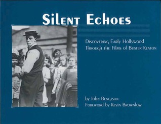 Silent Echoes: Discovering Early Hollywood Through the Films of Buster Keaton (Paperback)