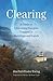 Clearing: A Guide to Libera...