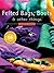 Felted Bags, Boots & Other Things: 56 Projects