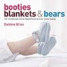 Booties, Blankets & Bears: 20 Irresistible Hand Knits for Your Baby Booties, Blankets & Bears: 20 Irresistible Hand Knits for Your Baby
