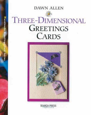 Three-Dimensional Greetings Cards (Greetings Cards series)