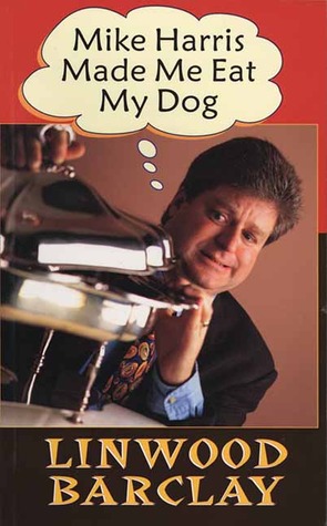Mike Harris Made Me Eat My Dog (Paperback)