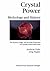 Crystal Power, Mythology and History: The Mystery, Magic and Healing Properties of Crystals, Stones and Gems