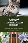 Bach Flower Remedies for Cats by Martin J. Scott