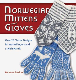 Norwegian Mittens and Gloves: Over 25 Classic Designs for Warm Fingers and Stylish Hands (Hardcover)