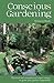 Conscious Gardening by Michael J. Roads