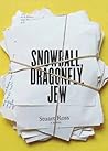 Snowball, Dragonfly, Jew by Stuart   Ross