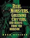 Real Monsters, Gruesome Critters, and Beasts from the Darkside