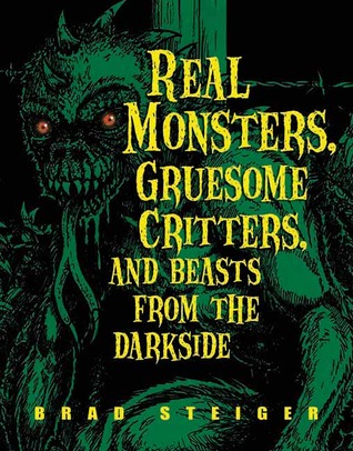 Real Monsters, Gruesome Critters, and Beasts from the Darkside (Paperback)
