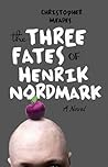 The Three Fates of Henrik Nordmark by Christopher Meades The Three Fates of Henrik Nordmark by Christopher Meades