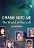 Crash Into Me: The World Of...