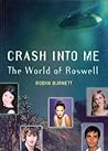 Crash Into Me: The World Of Roswell