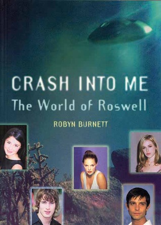 Crash Into Me: The World Of Roswell