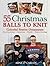 55 Christmas Balls to Knit:...