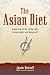The Asian Diet: Simple Secrets for Eating Right, Losing Weight, and Being Well