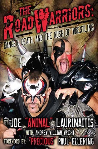 The Road Warriors: Danger, Death, and the Rush of Wrestling (Spirit of the River Series)
