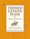 Themed Lesson Plans for Riding Instructors: A Handbook for Teaching Recreational Riders