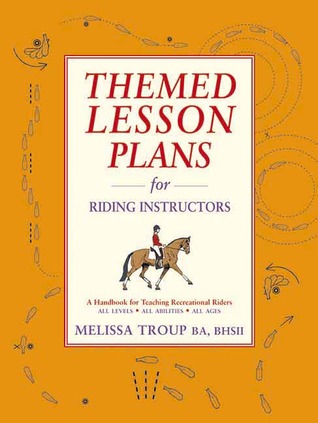 Themed Lesson Plans for Riding Instructors: A Handbook for Teaching Recreational Riders