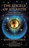 The Angels of Atlantis: Twelve Mighty Forces to Transform Your Life Forever