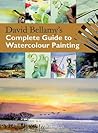 Complete Guide to Watercolour Painting