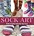 Sock Art: Bold, Graphic Knits for Your Feet
