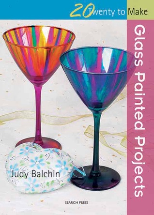 Glass Painted Projects (Twenty to Make)