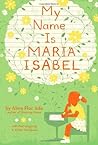 My Name Is María Isabel by Alma Flor Ada