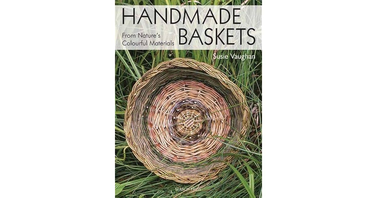 Handmade Baskets From Nature's Colourful Materials by Susie Vaughan