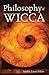Philosophy Of Wicca by Amber Laine Fisher