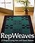 Rep Weaves: 27 Projects Using New and Classic Patterns