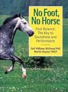 No Foot, No Horse: Foot Balance: The Key to Soundness and Performance