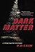 Dark Matter: A Steve Nastos...