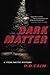 Dark Matter by R.D. Cain