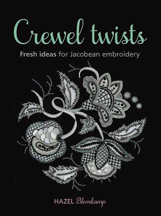 Crewel Twists: Fresh Ideas for Jacobean Embroidery (Paperback)