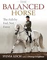 The Balanced Horse: The Aids by Feel, Not Force