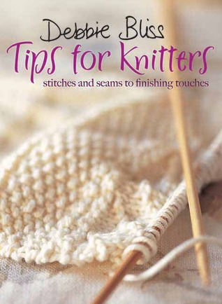 Tips for Knitters: Stitches and Seams to Finishing Touches (Paperback)