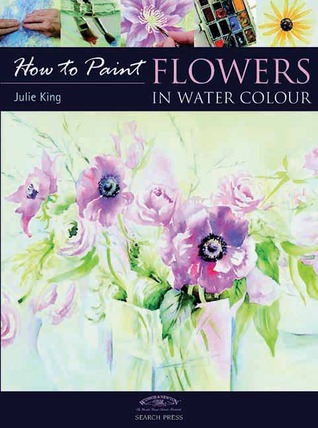How to Paint Flowers in Water Colour (Paperback)