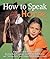 How to Speak Horse by Andrea Eschbach