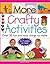 More Crafty Activities: Over 50 Fun and Easy Things to Make in 7 Steps or Less
