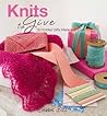 Knits to Give by Debbie Bliss Knits to Give by Debbie Bliss