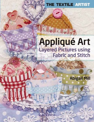 Appliqué Art: Layered Pictures Using Fabric and Stitch (Textile Artist)